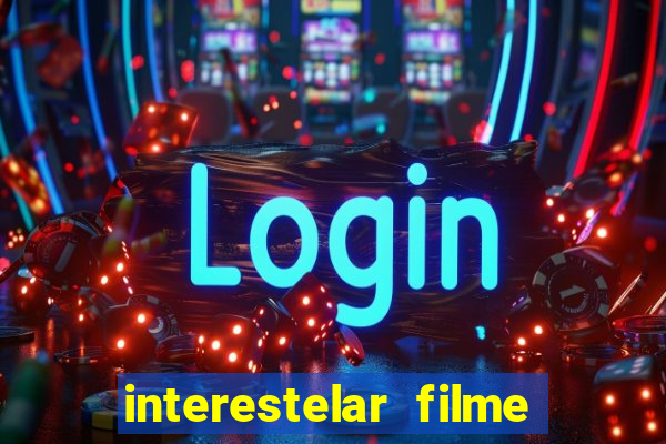 interestelar filme completo dublado telegram interestelar